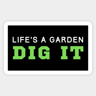 Life's A Garden Dig It Sticker